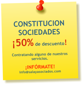 CONSTITUCION SOCIEDADES 50% de descuento!  Contratando alguno de nuestros servicios.   INFRMATE! info@salayasociados.com